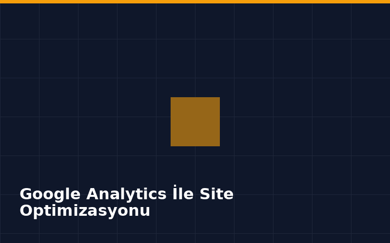 Google Analytics İle Site Optimizasyonu - İçerik Görseli