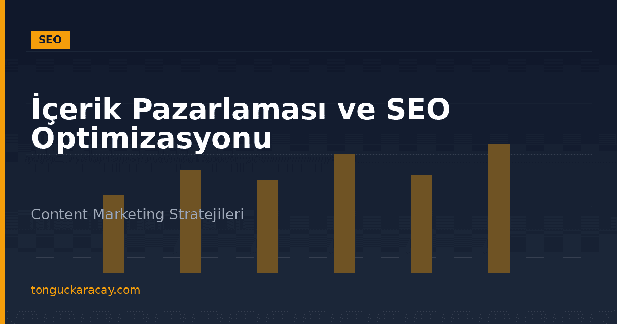 İçerik Pazarlaması ve SEO Optimizasyonu