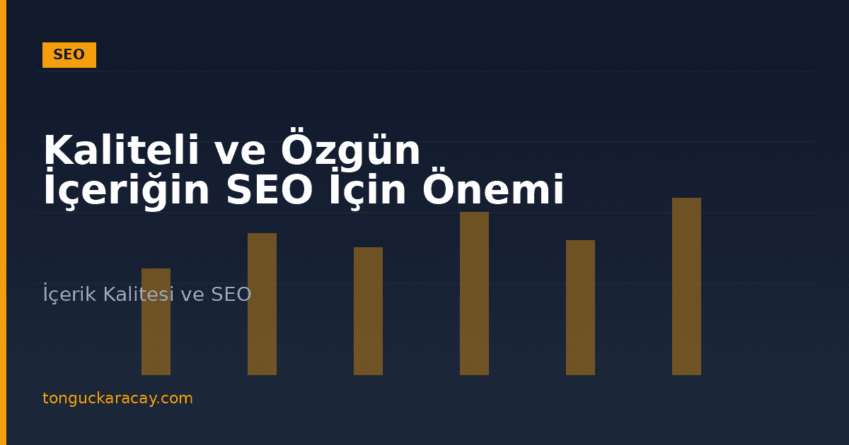 Kaliteli ve Özgün İçeriğin SEO İçin Önemi