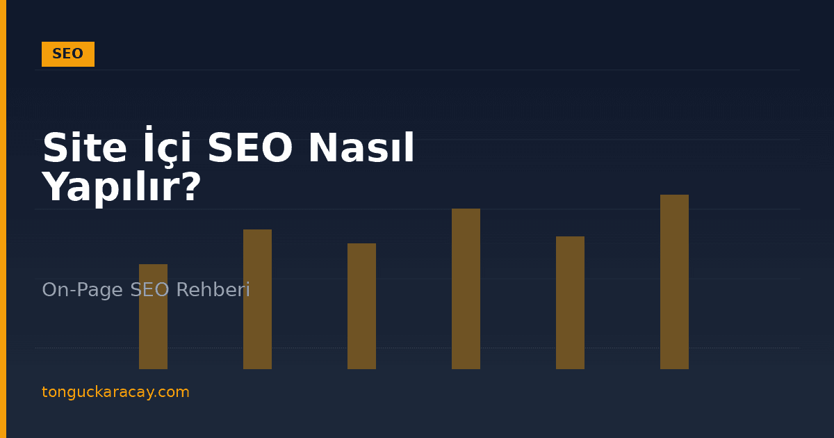 Site İçi SEO Nasıl Yapılır? Ayrıntılı Rehberi
