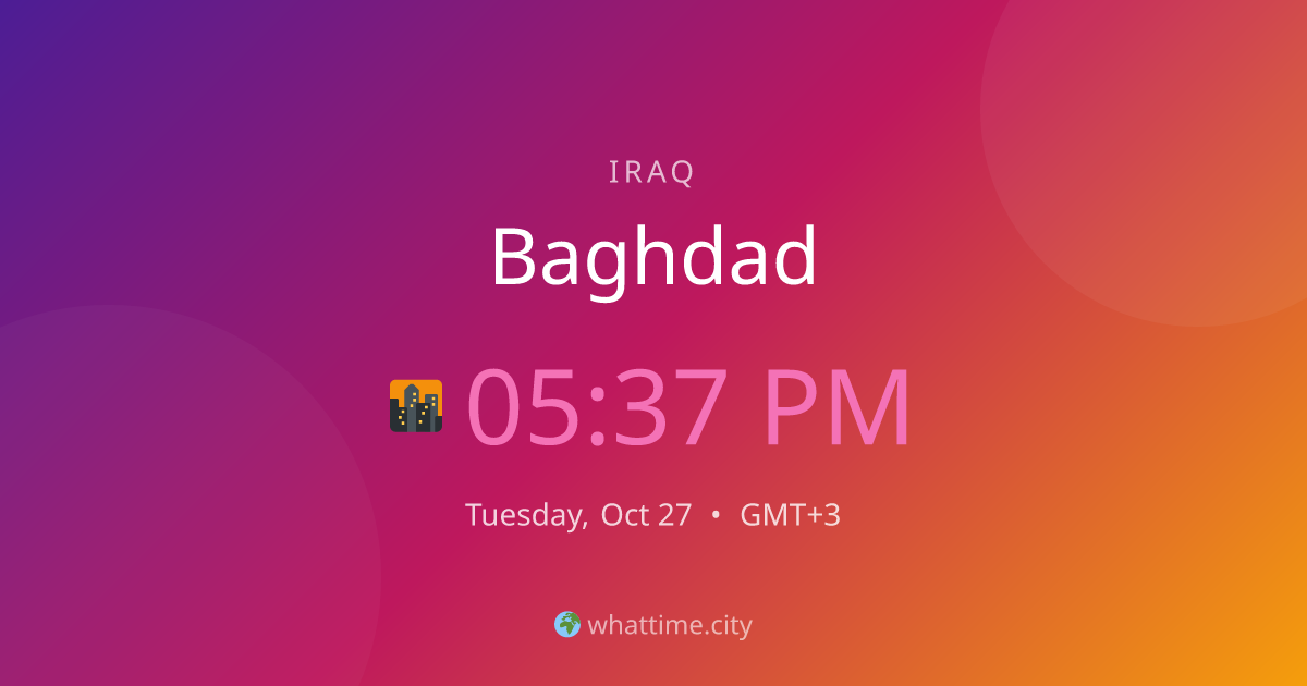 Current Time in Baghdad — AST (UTC+3) | whattime.city