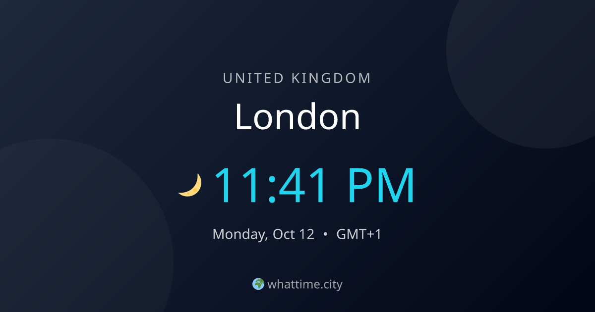 Current Time in London — GMT/BST (UTC+0/+1) | whattime.city