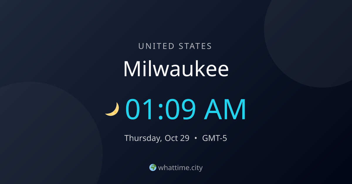 Current Time in Milwaukee — CST/CDT | whattime.city